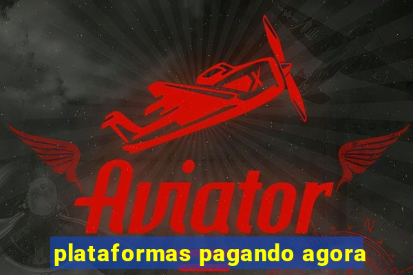 plataformas pagando agora